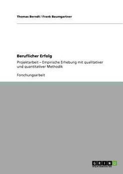 Paperback Beruflicher Erfolg: Projektarbeit - Empirische Erhebung mit qualitativer und quantitativer Methodik [German] Book