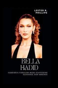 Paperback Bella Hadid: Fashion's Timeless Muse-Capturing Elegance And Essence Book