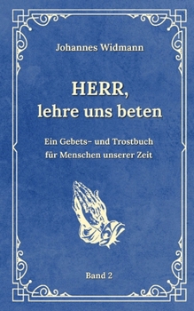 Paperback Herr, lehre uns beten - Bd. 2: Ein Gebets- und Trostbuch für Menschen unserer Zeit [German] Book