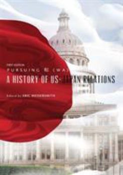 Pursuing (Wa): A History of Us-Japan Relations (First Edition)