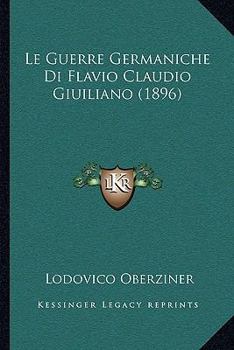 Paperback Le Guerre Germaniche Di Flavio Claudio Giuiliano (1896) [Italian] Book