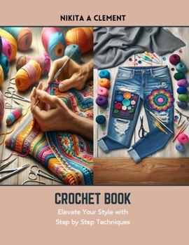 Paperback Crochet Book: Elevate Your Style with Step by Step Techniques Book