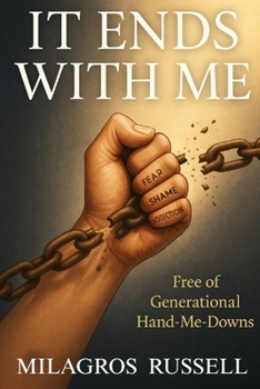 Paperback It Ends With Me: Free Of Generational Hand-Me-Downs Book