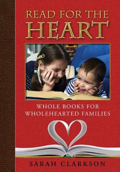 Paperback Read for the Heart: Whole Books for Wholehearted Families Book