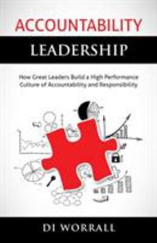 Paperback Accountability Leadership: How Great Leaders Build a High Performance Culture of Accountability and Responsibility Book