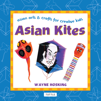 Hardcover Asian Kites: Asian Arts & Crafts for Creative Kids Book