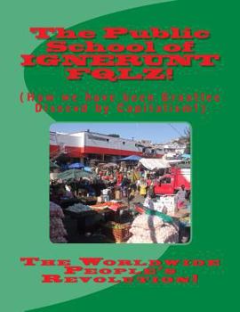 Paperback The Public School of IGNERUNT FQLZ!: How we have been Graatlee Diseevd! Book