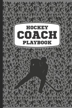 Hockey Coach Playbook: A Cool Ice Hockey Rink Sports Coach Book For Taking Notes And Making Plays For The Ice During Practice Or On Game Day. A Blank ... & College Ruled Journal With 120 Pages