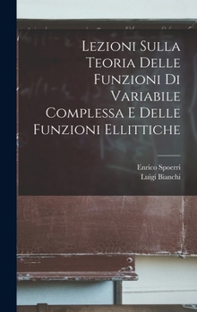 Hardcover Lezioni Sulla Teoria delle funzioni di variabile complessa e delle funzioni ellittiche [Italian] Book