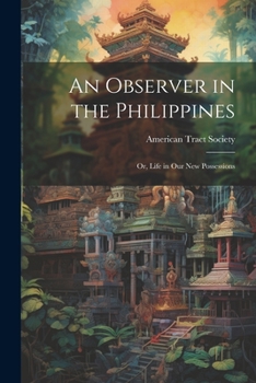 Paperback An Observer in the Philippines; or, Life in Our New Possessions Book
