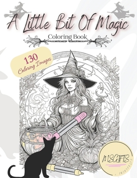 Paperback A Little Bit Of Magic: Coloring Book