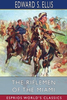 Paperback The Riflemen of the Miami (Esprios Classics) Book