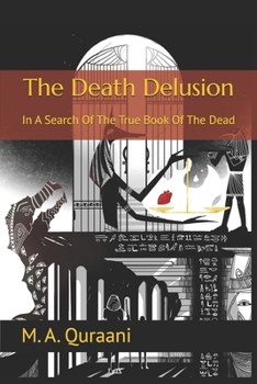 The Death Delusion : In a Search of the True Book of the Dead