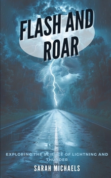 Paperback Flash and Roar: Exploring the Science of Lightning and Thunder Book