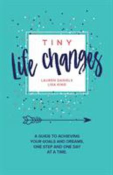 Paperback Tiny Life Changes: A Guide to Achieving Your Goals and Dreams One Step and One Day at a Time [Large Print] Book