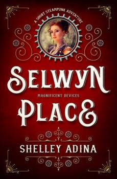 Paperback Selwyn Place: A short steampunk adventure (Magnificent Devices) Book