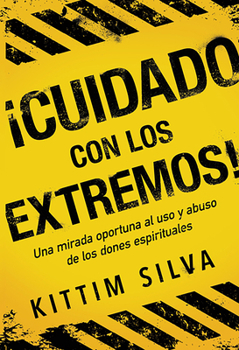 Paperback ¡Cuidado Con Los Extremos!: Una Mirada Oportuna Al USO Y Abuso de Los Dones Espirituales [Spanish] Book