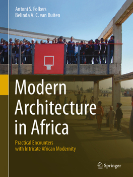 Hardcover Modern Architecture in Africa: Practical Encounters with Intricate African Modernity Book