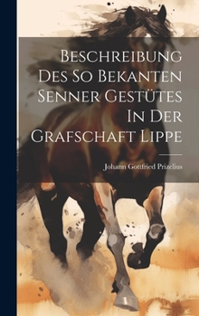 Hardcover Beschreibung Des So Bekanten Senner Gestütes In Der Grafschaft Lippe [Afrikaans] Book