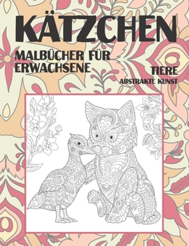 Malbücher für Erwachsene - Abstrakte Kunst - Tiere - Kätzchen (German Edition)