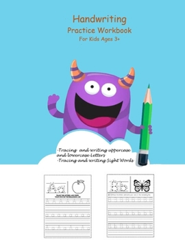 Paperback Handwriting Practice Workbook For Kids Ages 3+: Preschool Writing Workbook with Sight Words for Pre K, Kindergarten, Toddlers and Kids Ages 3-5. ABC p Book