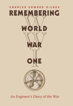 Hardcover Remembering World War I: An Engineer's Diary of the War Book