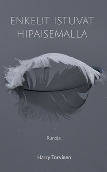 Paperback Enkelit istuvat hipaisemalla: Runoja [Finnish] Book