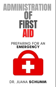 Paperback Administration of First Aid: Preparing for an emergency Book