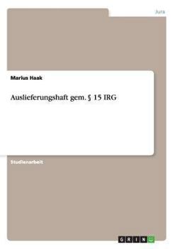 Paperback Auslieferungshaft gem. § 15 IRG [German] Book