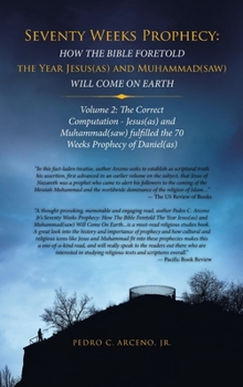 Hardcover Seventy Weeks Prophecy: How the Bible Foretold the Year Jesus(As) and Muhammad(Saw) Will Come on Earth: Volume 2: the Correct Computation - Je Book