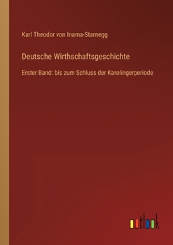 Paperback Deutsche Wirthschaftsgeschichte: Erster Band: bis zum Schluss der Karolingerperiode [German] Book