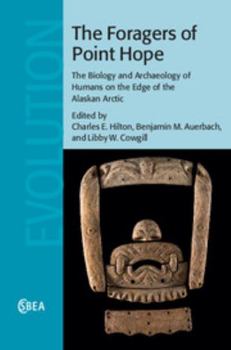 Hardcover The Foragers of Point Hope: The Biology and Archaeology of Humans on the Edge of the Alaskan Arctic Book