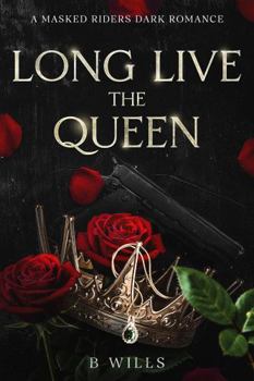 Paperback Long Live the Queen: A Masked Riders Dark Romance Book