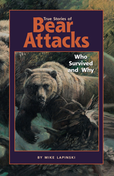 Hardcover True Stories of Bear Attacks: Who Survived and Why Book