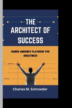 THE ARCHITECT OF SUCCESS: Ruben Amorim's Playbook For Greatness