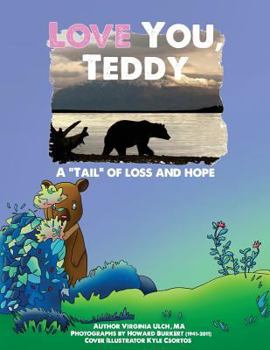 Paperback Love You, Teddy: A "Tail" of Loss and Hope Book