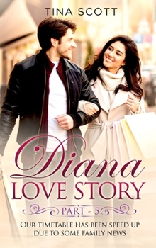 Hardcover Diana Love Story (PT. 5): Our timetable has been sped up due to some family news.. Book