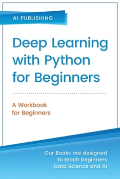 Paperback Deep Learning with Python for Beginners: Beginners Workbook Book