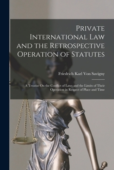 Paperback Private International Law and the Retrospective Operation of Statutes: A Treatise On the Conflict of Laws and the Limits of Their Operation in Respect Book