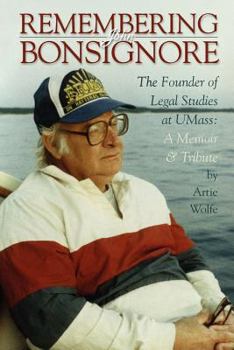 Remembering John Bonsignore, the Founder of Legal Studies at UMass: A Memoir and Tribute