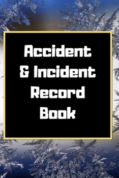 Accident & Incident Record Book: Accident & Incident Log Book: Accident & Incident Record Log Book| Health & Safety Report Book for , Business, ... School & Restaurant Hazard Journal. Paperback