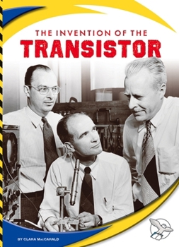 The Invention of the Transistor