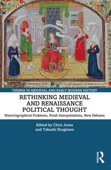 Paperback Rethinking Medieval and Renaissance Political Thought: Historiographical Problems, Fresh Interpretations, New Debates Book