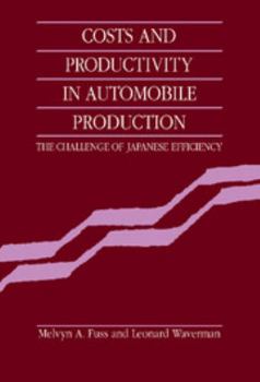 Hardcover Costs and Productivity in Automobile Production: The Challenge of Japanese Efficiency Book