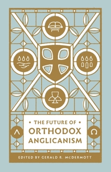 Paperback The Future of Orthodox Anglicanism Book