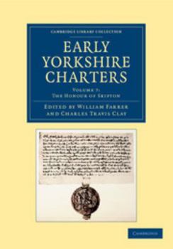 Paperback Early Yorkshire Charters: Volume 7, the Honour of Skipton Book