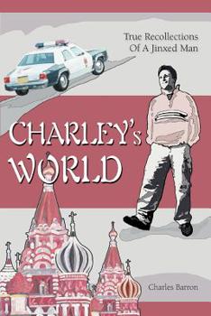 Paperback Charley's World: True Recollections Of A Jinxed Man Book