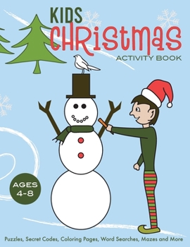 Paperback Kids Christmas Activity Book: Puzzles, Secret Codes, Coloring Pages, Word Searches, Mazes and More, Ages 4-8 Book