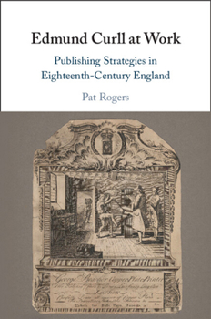 Edmund Curll at Work: Publishing Strategies in Eighteenth-Century England