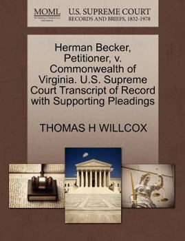 Paperback Herman Becker, Petitioner, V. Commonwealth of Virginia. U.S. Supreme Court Transcript of Record with Supporting Pleadings Book
